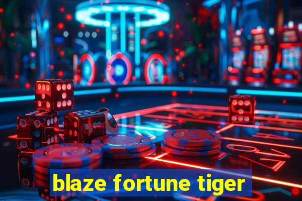 blaze fortune tiger